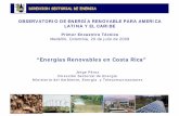 “Energías Renovables en Costa Rica”renenergyobservatory.org/uploads/media/Presentacion_Jorge_Perez.pdf · creación del ICE, desarrollo a base de HIDRO. 2. ... Lograr la utilización
