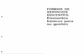FONDOS DE SERVICIOS DOCENTES: Elementos básicos para …repositoriosed.educacionbogota.edu.co/jspui/bitstream/123456789/... · Elementos básicos para su gestión. ... Conlleva la