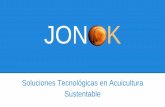 JON K - bioeconomia.mincyt.gob.ar€¦ · JONOK: Módulo Tecnológico de Producción Acuícola EMPRENDEDORES CONTRAPARTE + Presentación a convocatoria del FONARSEC EMPRETECNO –