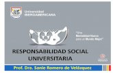 RESPONSABILIDAD SOCIAL UNIVERSITARIA · Responsabilidad Social Universitaria La Responsabilidad Social es una estrategia de gerencia ética e inteligente de los impactos que …