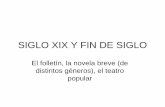 SIGLO XIX Y FIN DE SIGLO - uma.es · XIX, en España se inicia a partir de los 60-70, y convive con muestras de Romanticismo, y con temas propios del la crisis del Fin de Siglo).