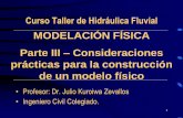 MODELACIÓN FÍSICA Parte III Consideraciones …cecfic.uni.edu.pe/archivos/fluvial/2016_11_26-27_Clase Modelamiento... · Caudales Q p /Q m = L 5/2 10 119,2 9 ... Kuroiwa. Modelo