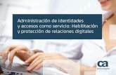 Administración de identidades y accesos como servicio ... · Demandas de seguridad En búsqueda de la ... Consideraciones clave sobre IAM Administración del ciclo de vida ... ahora