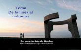 Tema De la línea al volumen · Escuela de Arte de Huelva Profs. José Pedro Aznárez López y José Luis Rosado Tema De la línea al volumen