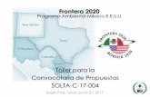 Programa Ambiental México-E.E.U - cocef.org Español.pdf · Taller para la Convocotaria de Propuestas SOLTA-C-17-004 Frontera 2020 Programa Ambiental México-E.E.U.U ... • Apalancamiento