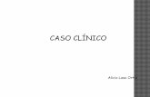 CASO CLÍNICO - Sociedad Española de Medicina Interna · CASO CLÍNICO Alicia Laso Ortiz. HISTORIA CLÍNICA MOTIVO DE CONSULTA: Mujer de 60 años, derivada desde otro centro para