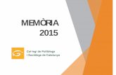 MEMÒRIA 2015 2008 2009 2010 2011 2012 2013 2014 2015 Altes Baixes Col ·legi de Politòlegs i Sociòlegs de Catalunya. Memòria 2015 ORGANITZACIÓCOL·LEGIACIONS ...