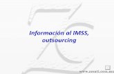 Información al IMSS, outsourcing - nyssen.comnyssen.com/pdf/fiscal/2010/informacion imss.pdf · El patrón, conforme al sexto párrafo del Art. 15-A de la LSS, además debe: 9Incorporar,