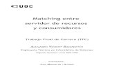 Matching entre servidor de recursos y consumidoresopenaccess.uoc.edu/webapps/o2/bitstream/10609/850/1/36603tfc.pdf · En cuanto a los datos, se decidió almacenarlos en el Sistema