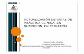 ACTUALIZACIÓN DE GUÍAS DE PRÁCTICA CLÍNICA EN … · primeras jornadas de actualizaciÓn en nutriciÓn. ... pediatrics (2015) 15:110. requerimientos de macronutrientes en prematuros: