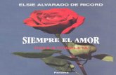ELSIE ALVARADO DE RICORD - encaribe.org · "El amor concebido por Elsie Alvarado de Ricord, más que un motivo central de su lírica es la base de su poesía en el esfuerzo por trascenderse