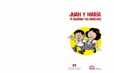 La historia de Juan y María y de sus amiguitas y ...a.pdf · humanos crecen en un ambiente sano y saludable, ... Ir al colegio es un derecho que todos los niños tienen. ... Nadie
