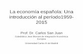 La economía española - baobab.uc3m.esbaobab.uc3m.es/monet/monnet/IMG/pdf/La_economia_espanola_59-15... · From García-Delgado, Myro, y Martínez-Serrano (2005) Lecciones de Economía