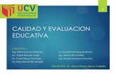 CALIDAD Y EVALUACION EDUCATIVA · Según la Ley Nº 28740 y su reglamento del SINEACE, la evaluación externa es el proceso de verificación, análisis y valoración que se realiza