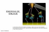 ENERGIA DE ENLACE - [DePa] Departamento de …depa.fquim.unam.mx/amyd/archivero/ENERGIA-ENLACE_24547.pdf · ENERGIA DE ENLACE ENERGIA DE ENLACE PROMEDIO ES EL PROMEDIO DE LOS CAMBIOS