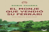 Libro proporcionado por el equipo - …descargar.lelibros.online/Robin S. Sharma/El Monje que Vendio su... · El monje que vendió su Ferrari es la sugerente y emotiva historia de
