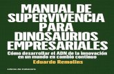 Manual de - librosdecabecera.s3.amazonaws.com · Manual de supervivencia para dinosaurios empresariales Cómo desarrollar el ADN de la innovación en un mundo en cambio continuo Eduardo