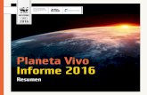 Informe Planeta Vivo 2016 (WWF). - awsassets.wwf.esawsassets.wwf.es/downloads/resumeninformeplanetavivo2016.pdf · INFORME ESTE INFORME SE REALIZÓ EN ... UNA IDEA BÁSICA DEBE DETERMINAR