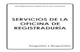 SERVICIOS DE LA OFICINA DE REGISTRADURÍA - …uprc.edu/wp-content/uploads/sites/20/2012/03/... · ii 5. ¿Cuál es el documento oficial que retendrá la Oficina del Registrador como