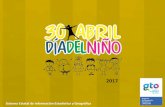 2017 - ConsultaGtoseieg.iplaneg.net/seieg/doc/DIA_DEL_NINO_2017_iatr_1493330343.pdf · Día del Niño 30 de Abril de 2017 Según datos de la Encuesta Nacional de los Niños, Niñas