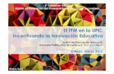 El TFM en la UPC. Incentivando la Innovación Educativa · El TFM en la UPC. Incentivando la Innovación Educativa ... previa a la defensa Entorno Académico ATENEA Los entornos del
