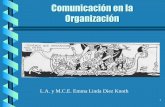 Comunicación en la Organización · FORMAL ORG. INFORMAL 5 L.A. y M.C.E. Emma Linda Diez Knoth . Flujos de Comunicación Interna en una Organización no no HORIZONTAL HORIZONTAL