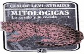 MITOLOGICAS - Antropología · mitologicas * lo crudo y lo cocido claude lÉvi-strauss fondo de cultura econÓmica mÉxico