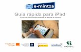 Guía rápida para iPad - proyectosfundacionorange.es · Proceso de instalación Para poder instalar e-Mintza en tu iPad tienes que ir a la tienda de aplicaciones de Apple “Apple