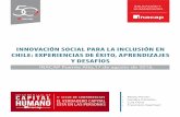 INNOVACIÓN SOCIAL PARA LA INCLUSIÓN EN CHILE: EXPERIENCIAS DE ÉXITO, APRENDIZAJES Y ... · 2017-06-27 · 5 Ciclo de Conerencias en Desarrollo de Capia Humano ... Psicólogo de