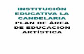 IINNSSTTIITTUUCCIIÓÓNN EEDDUUCCAATTIIVVAA … ARTISTIC… · INTRODUCCION El plan de área de educación artística de la institución educativa la candelaria y de acuerdo a las
