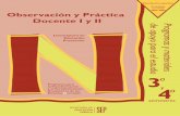 Observación y Práctica Docente I y IInormalexperimental.edu.mx/mapa_preescolar/3semes/obs1.pdf · Observación y Práctica Docente I y II. Programas y materiales de apoyo para el