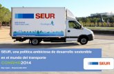 SEUR, una política ambiciosa de desarrollo sostenible … 2014/19969… · SEUR, una política ambiciosa de desarrollo sostenible en el mundo del transporte May López - Responsable