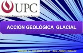 ACCIÓN GEOLÓGICA GLACIAL - mineriaaldia.com · clima de la Tierra, dando como resultado una expansión del hielo continental de los casquetes polaresylosglaciares. LOS GLACIARES