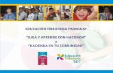EDUCACIÓN TRIBUTARIA PARAGUAY - Esaf — Escola de ... · Se hace una breve introducción de qué es la evasión ... a consolidar una cultura tributaria en el Paraguay . Dentro de
