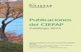 Publicaciones del ciefaP · Publicaciones del ciefaP Catálogo 2013 Centro de Investigación y Extensión Forestal Andino Patagónico Biblioteca Ruta 259 Km 4 (C.C. 14) C.P. 9200