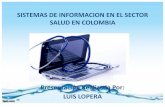SISTEMAS DE INFORMACION EN EL SECTOR SALUD EN …cds.edu.co/.../seminarios/sistema-de-informacion-salud-colombia.pdf · OBJETIVOS 1-Conocer los sistemas de información del sector