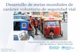 Desarrollo de metas mundiales de carácter voluntario … · 2017-11-24 · Situación de seguridad vial en las Américas 2. ... que plantea el Decenio de Acción de las Naciones