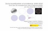 De la incertidumbre a la evidencia: 2003-2010 - … · España, aves silvestres (águila real), Castilla-La Mancha. 2010 : Cádiz, primeros casos clínicos en caballos . Dos casos