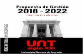 Propuesta de Gestión 2018 2022 - untsiglo21.com.ar · universitarios: Las Ideas, parafraseando a Blas Pascal, son las razones de la razón –que con el corazón no se ... del bien