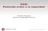 SGSI - rediris.es · ISO 27005. Gestión de riesgos ISO 27006. Acreditación de certificadores de SGSI