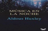 Libro proporcionado por el equipo - …descargar.lelibros.online/Aldous Huxley/Musica en la noche (392... · Conocido sobre todo por sus novelas, Huxley se sentía también muy cómodo