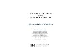 Osvaldo Velán - hospitalitaliano.org.ar · Osvaldo Velán Ejercicios de anatomía. - 2a ed. corregida - Buenos Aires : delhospital ediciones, 2014. 270 p. : il. ; 30x21 cm. ISBN