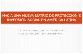 HACIA UNA NUEVA MATRIZ DE PROTECCIÓN E INVERSIÓN SOCIAL SOCIAL · HACIA UNA NUEVA MATRIZ DE PROTECCIÓN E INVERSIÓN SOCIAL EN AMÉRICA LATINA . ... • Fronteras medioambientales