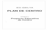 TÍTULO I Proyecto Educativo de Centro - isbilya.es · Aula de Apoyo a la Integración ... Plan de Centro IES Isbilya Proyecto Educativo 5 ... entre las calles Esperanza de la Trinidad,