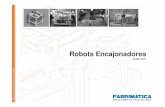 Robots Encajonadores - FABRIMATICA · Robot cartesiano para encajado ROBOLOAD. Para encajado de flow-packs en cajas de cartón o displays. Cantidad de ejes: 7 ejes servocontrolados.