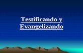 Testificando y Evangelizando - Iglesia Bíblica Bautista ...ministerioantioquia.com/ibma/wp-content/uploads/2014/11/Evangelism... · nuevas de Cristo •Ganar almas, ... los inconversos