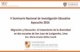 V Seminario Nacional de Investigación Educativa Ayacucho … · Ayacucho 2016 Migración y Educación: el tratamiento de la diversidad ... vestimenta (danzas): diversidad étnica