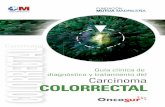 COLORRECTAL - oncosur.orgoncosur.org/images/imagenes/guias_clinicas/colorrectal.pdf · Esta guía se basa en el Protocolo de Carcinoma ... ,recomiendan una prueba de detección de