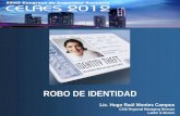 ROBO DE IDENTIDAD - felaban.net€¦ · ¿Qué es Robo de Identidad? • Cuando una persona se hace pasar por otra, hablamos de robo de identidad ... Diapositiva 1 Author: 4009509