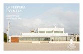 LA FERRERA EVENTOS - Restaurante en Pinedo · LA FERRERA La Ferrera es una ilusión que surgió ... En primera línea de playa donde el paisaje relaja la mirada entre la arena blanca